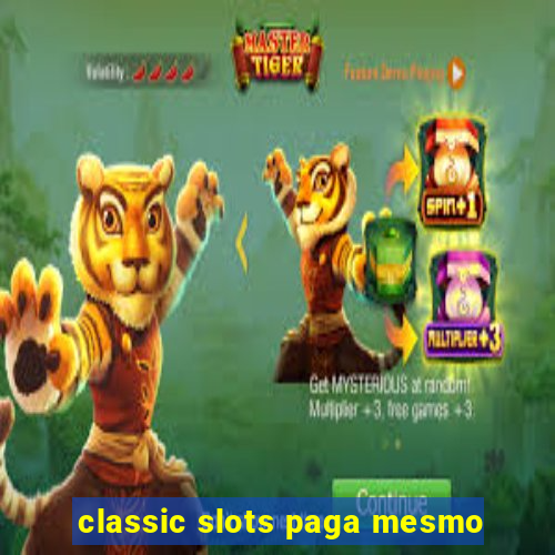 classic slots paga mesmo